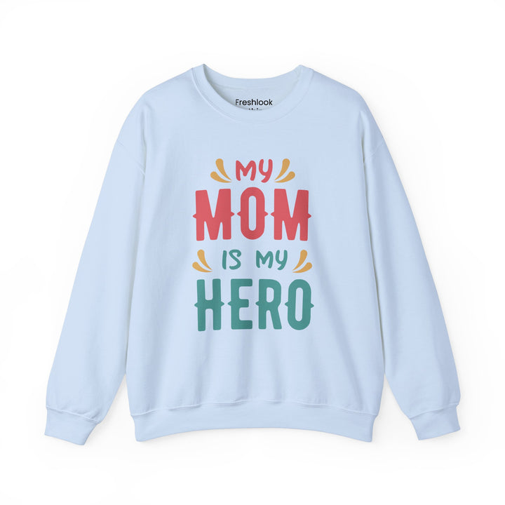 Mom's Sweatshirt - My Mom is My Hero Design