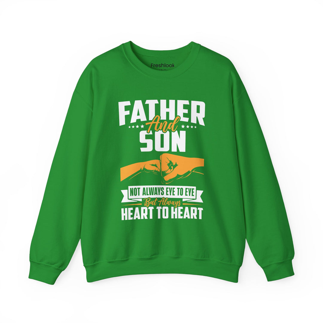 Dad’s Sweatshirt – Father and Son Not Always Eye to Eye But Always Heart to Heart Design