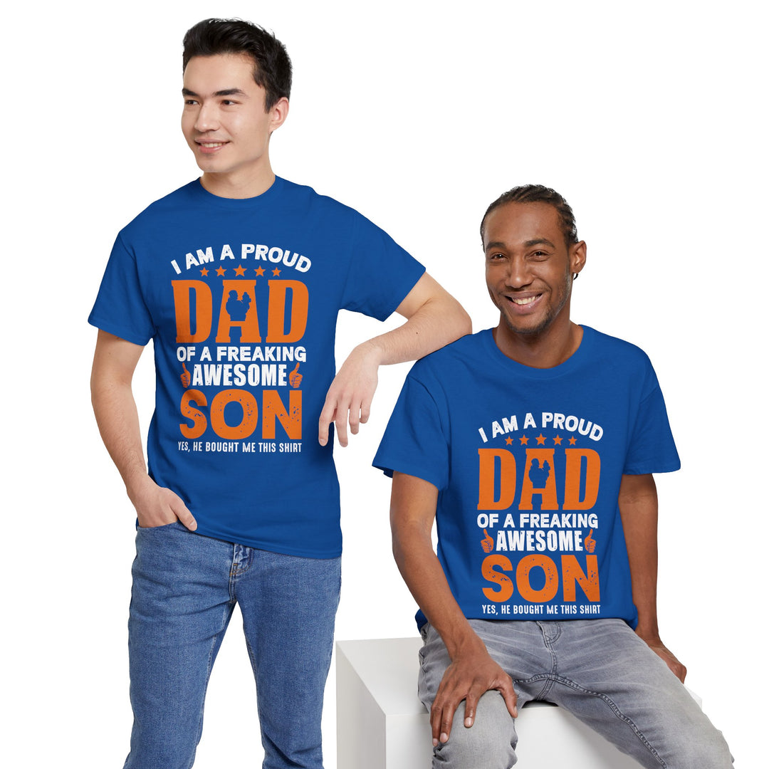 Dad's T-Shirt - I am Proud Dad Of a Freaking Awesome Son Yes, He Bought Me This Shirt Design