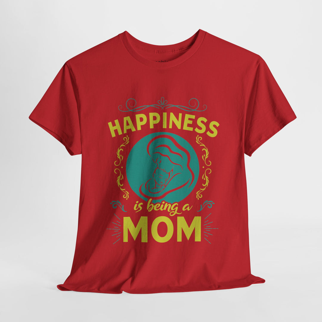 Mom's T-Shirt - Happiness is Being a Mom Design