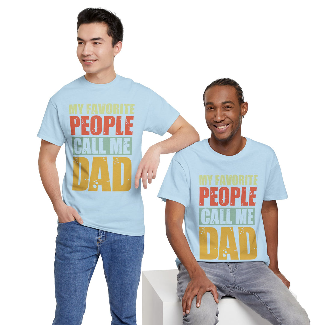 Dad's T-Shirt - My Favorite People Call Me Dad Design