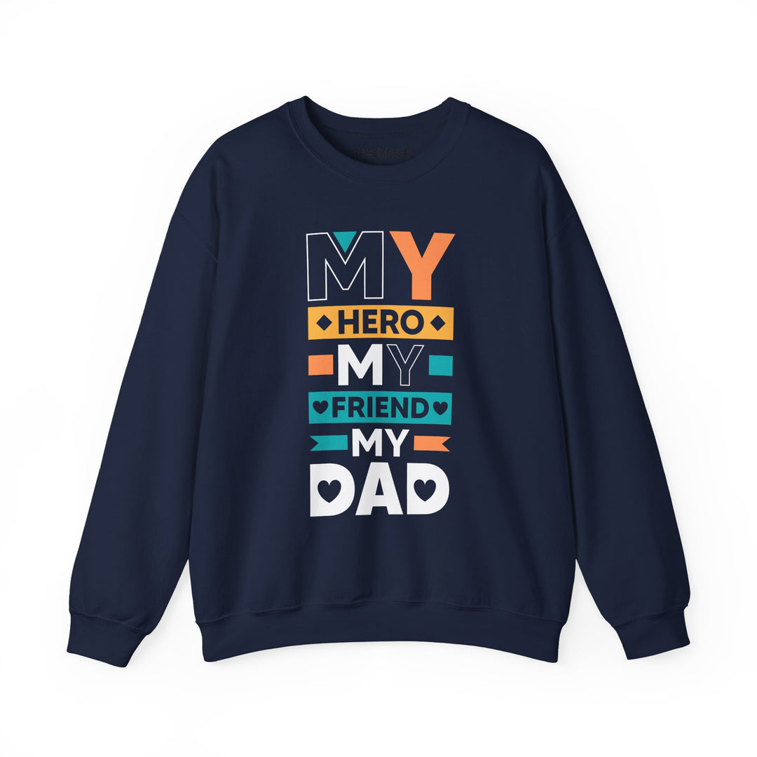 Dad’s Sweatshirt – My Hero My Friend My Dad Design