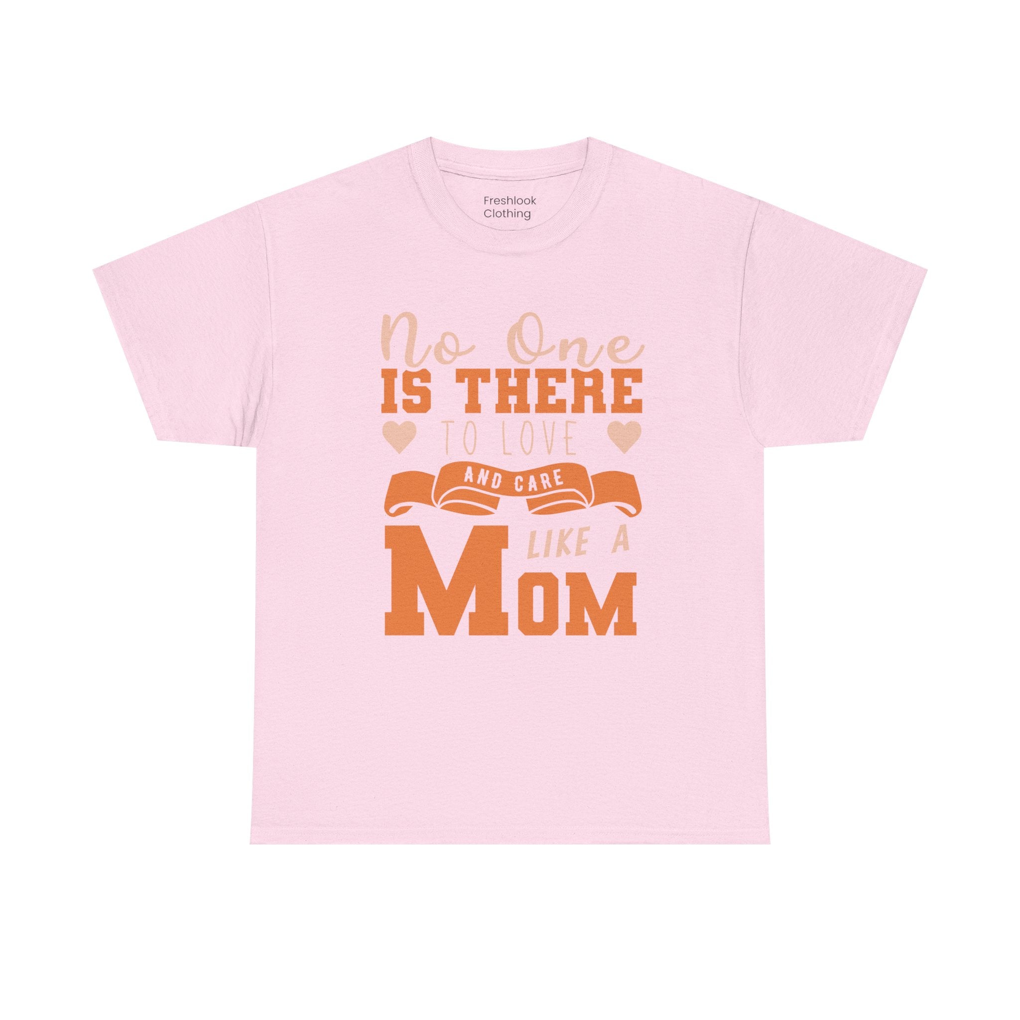 Mom T-Shirt – No One Is There To Love And Care Like A Mom Design