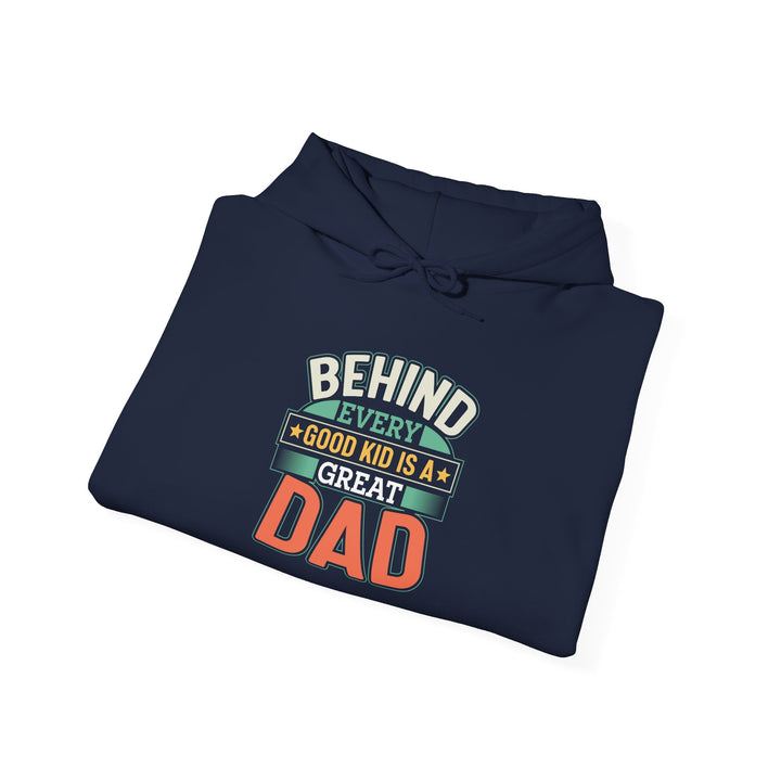 Dad’s Hooded Sweatshirt – Behind Every Good Kid Is a Great Dad Design