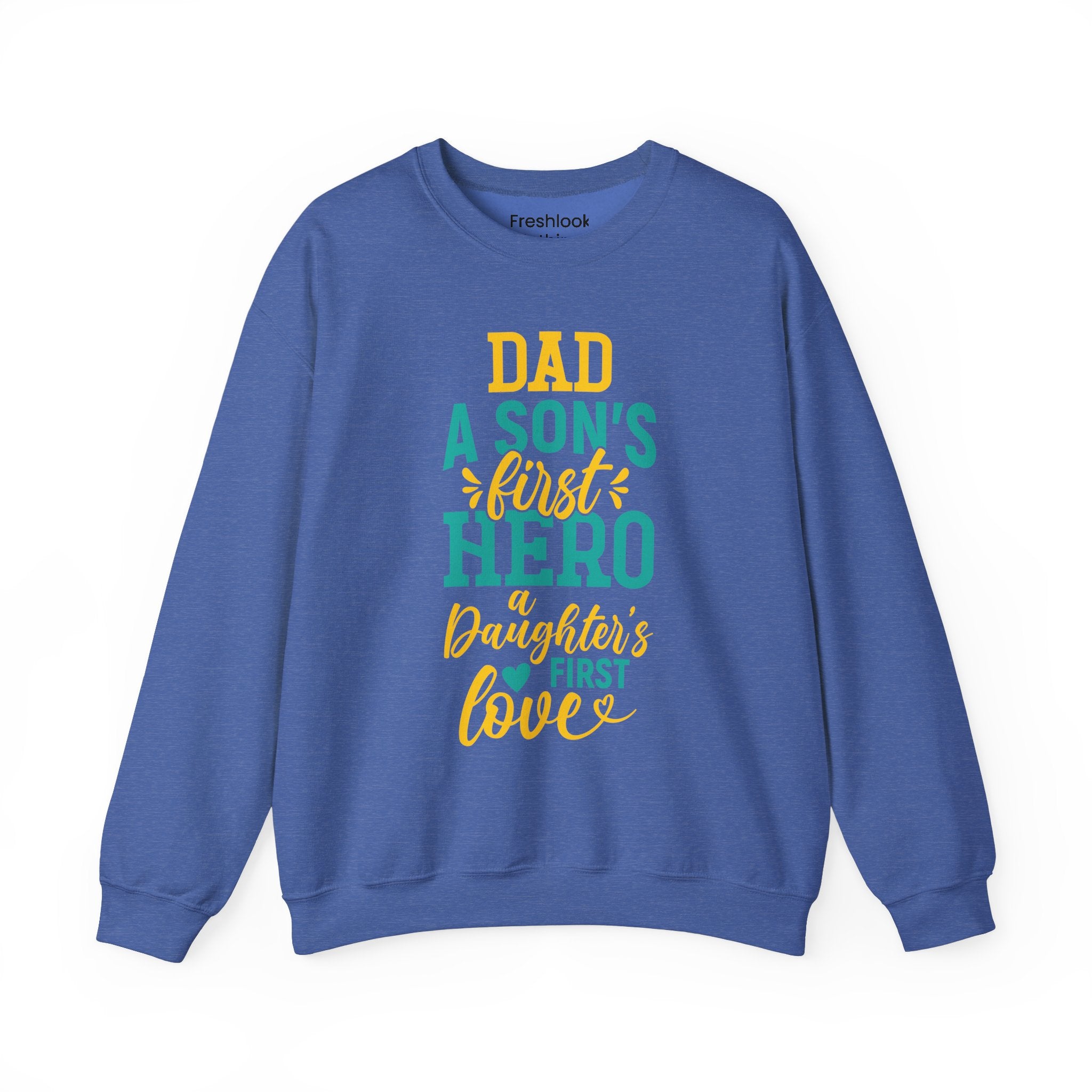 Dad’s Sweatshirt – Dad A Son's First Hero A Daughter's First Love Design