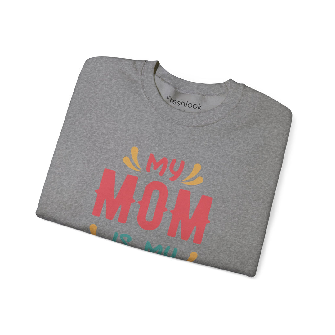 Mom's Sweatshirt - My Mom is My Hero Design