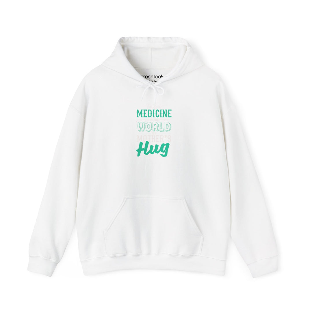 Mom's Hooded Sweatshirt – The Best Medicine In The Word Is Mother's Hug Design