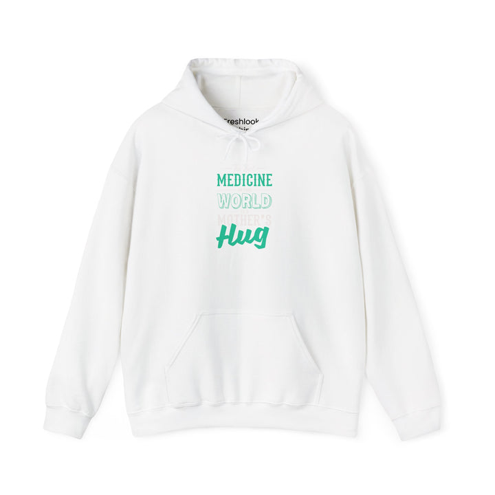 Mom's Hooded Sweatshirt – The Best Medicine In The Word Is Mother's Hug Design