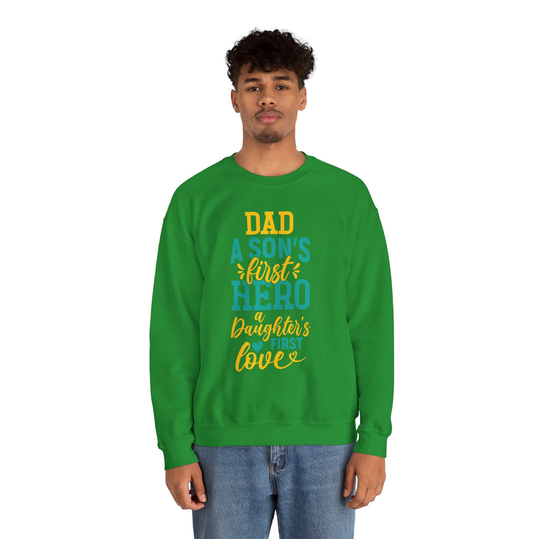 Dad’s Sweatshirt – Dad A Son's First Hero A Daughter's First Love Design