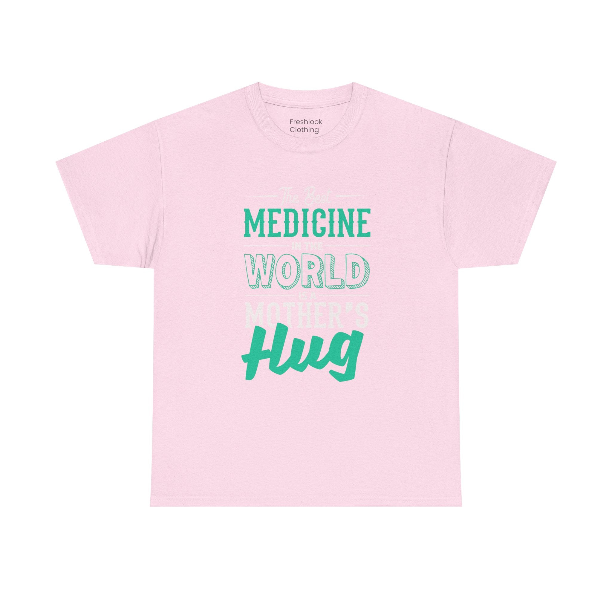 Mom T-Shirt - The Best Medicine In The World Is A Mother's Hug Design