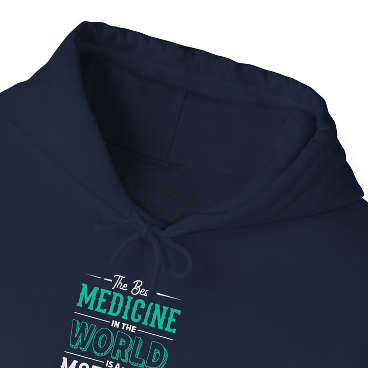 Mom's Hooded Sweatshirt – The Best Medicine In The Word Is Mother's Hug Design