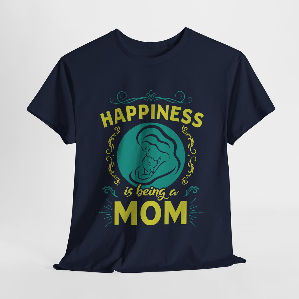 Mom T-Shirt - Happiness is Being a Mom Design