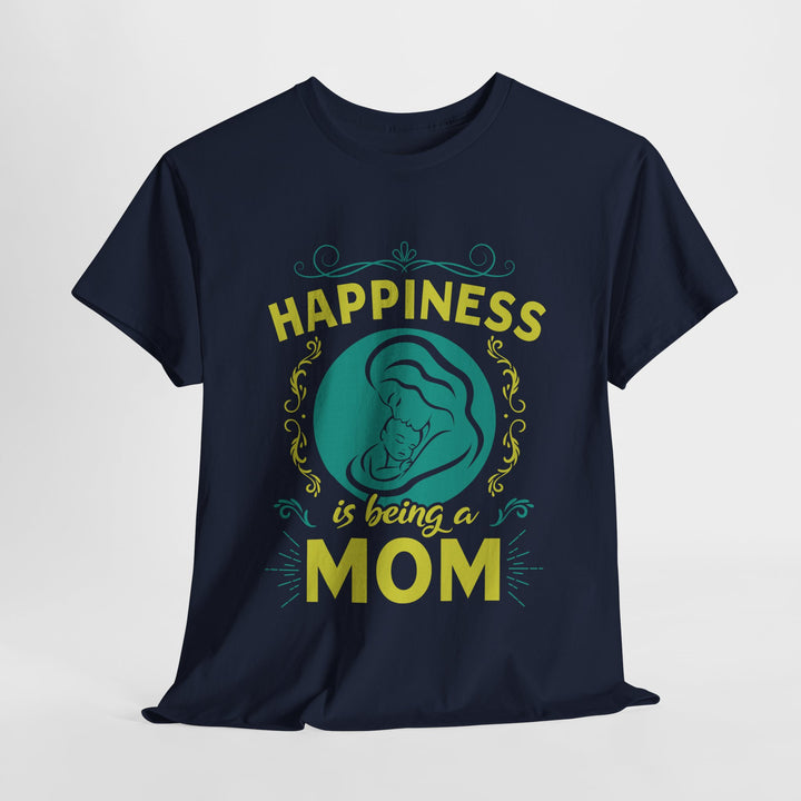 Mom's T-Shirt - Happiness is Being a Mom Design