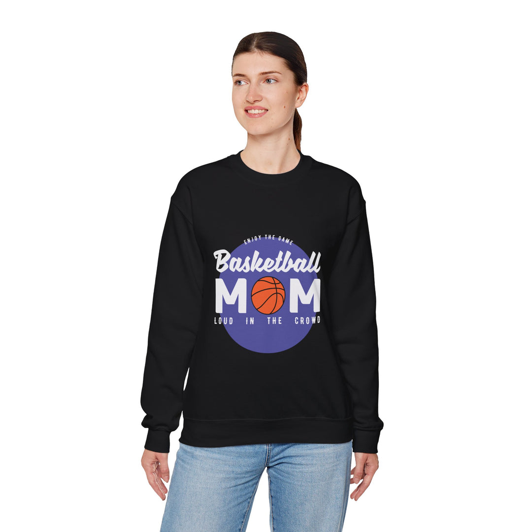 Mom's Sweatshirt - Enjoy The Game Basketball Mom Loud In The Crowd Design