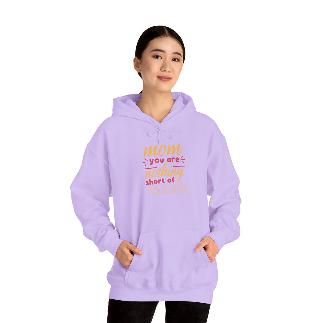 Mom's Hooded Sweatshirt – Mom You Are Nothing Short of Amazing Design