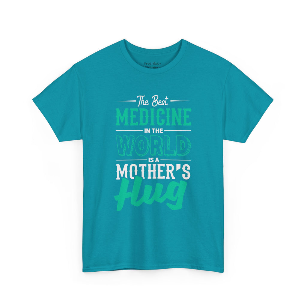 Mom T-Shirt - The Best Medicine In The World Is A Mother's Hug Design
