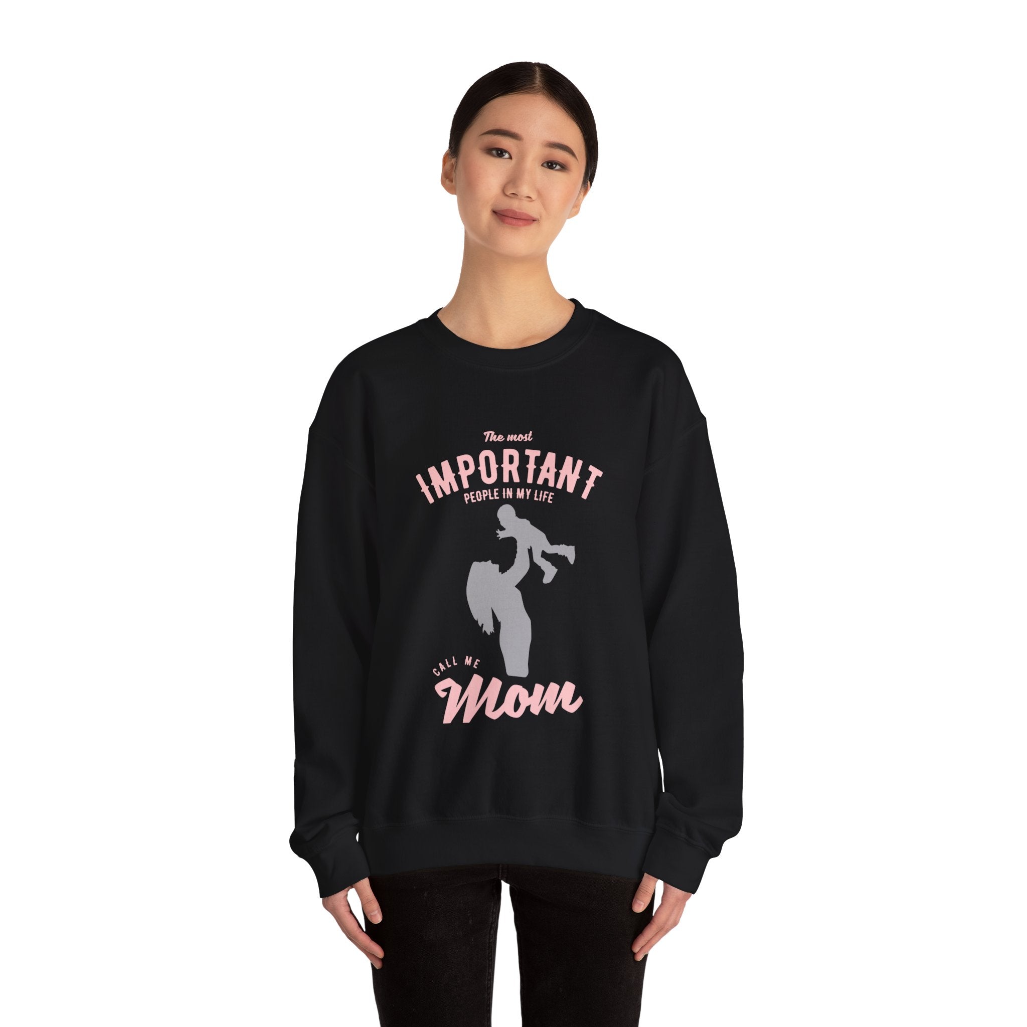Mom Sweatshirt - The Most Important People In My Life Call Me Mom Design