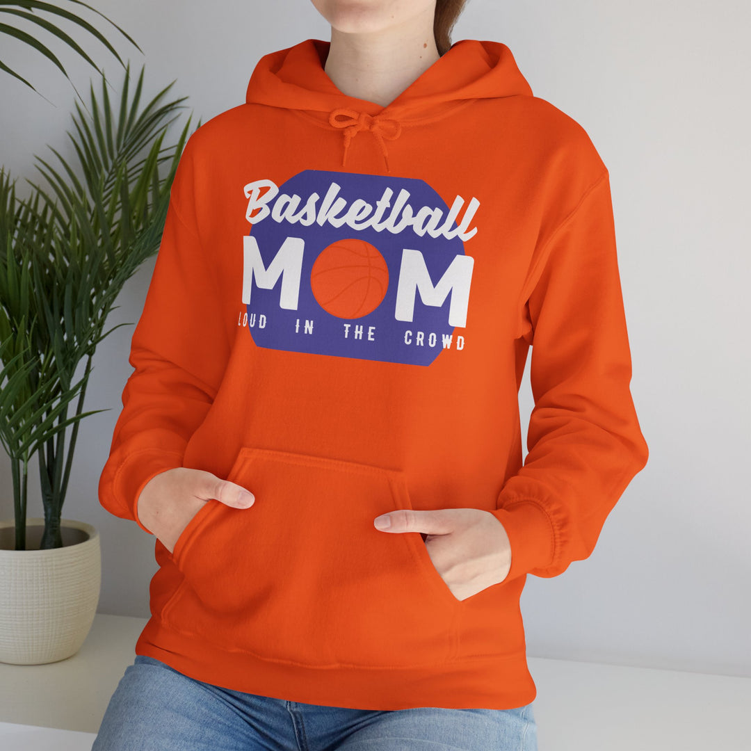 Mom's Unisex Hooded Sweatshirt - Basketball Mom Hoodie - Loud in the Crowd