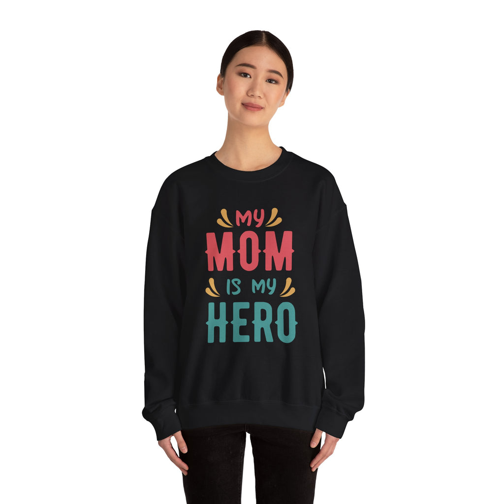 Mom Sweatshirt - My Mom is My Hero Design