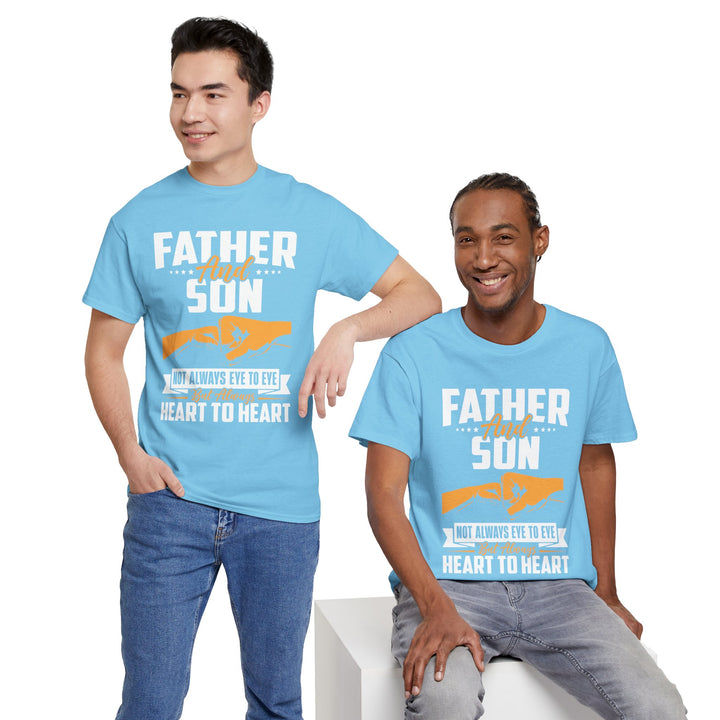 Dad's T-Shirt - Father and Son Not Always Eye to Eye But Always Heart to Heart Design