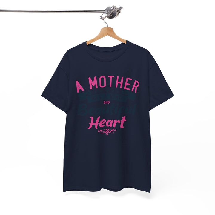 Mom’s T-shirt – A Mother Has a Kind and Beautiful Heart Design