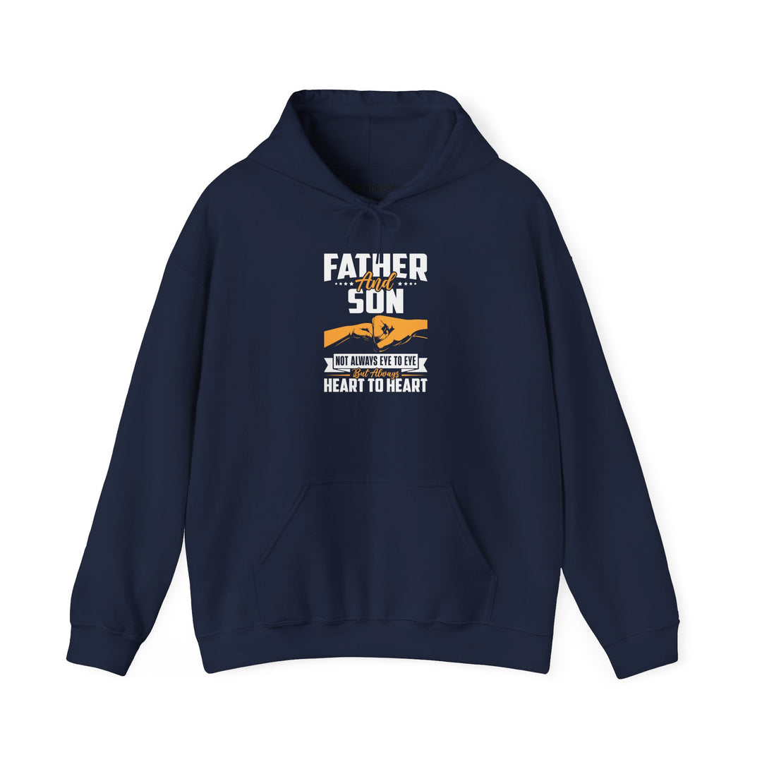 Dad’s Hooded Sweatshirt – Father and Son Not Always Eye to Eye But Always Heart to Heart Design