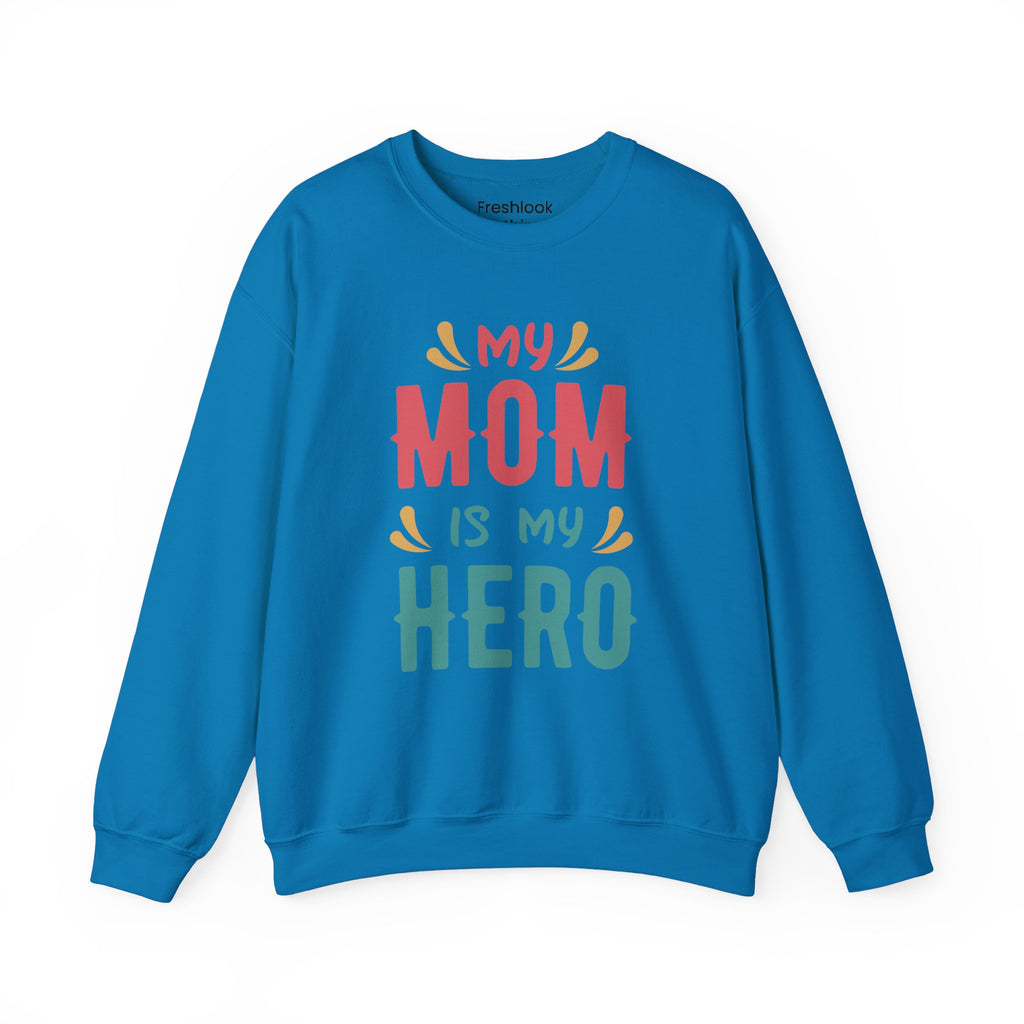 Mom Sweatshirt - My Mom is My Hero Design