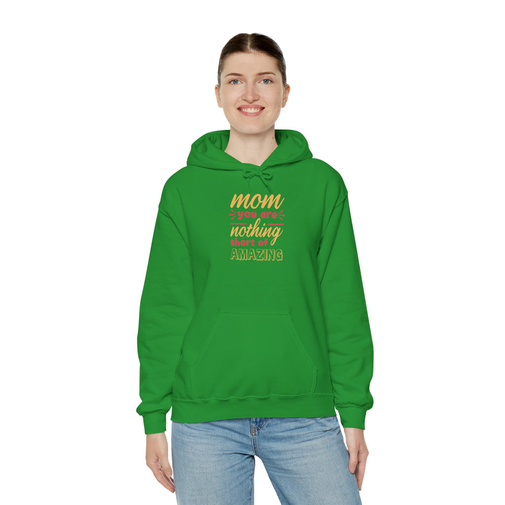 Mom's Hooded Sweatshirt – Mom You Are Nothing Short of Amazing Design