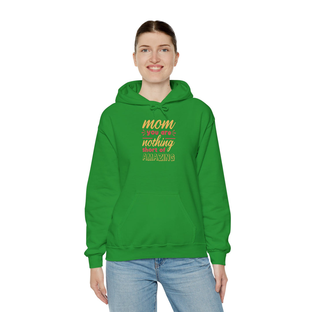 Mom's Hooded Sweatshirt – Mom You Are Nothing Short of Amazing Design