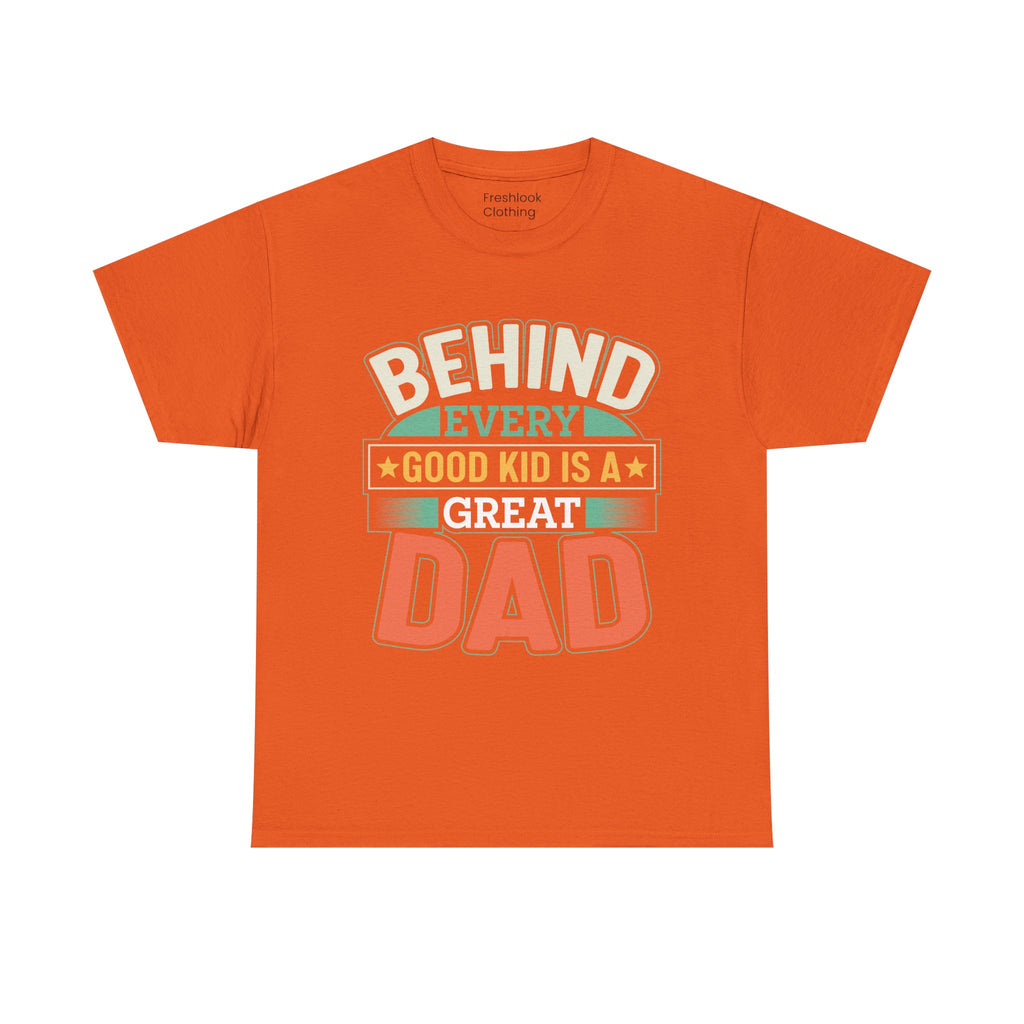 Dad's T-Shirt - Behind Every Good Kid is a Great Dad Design