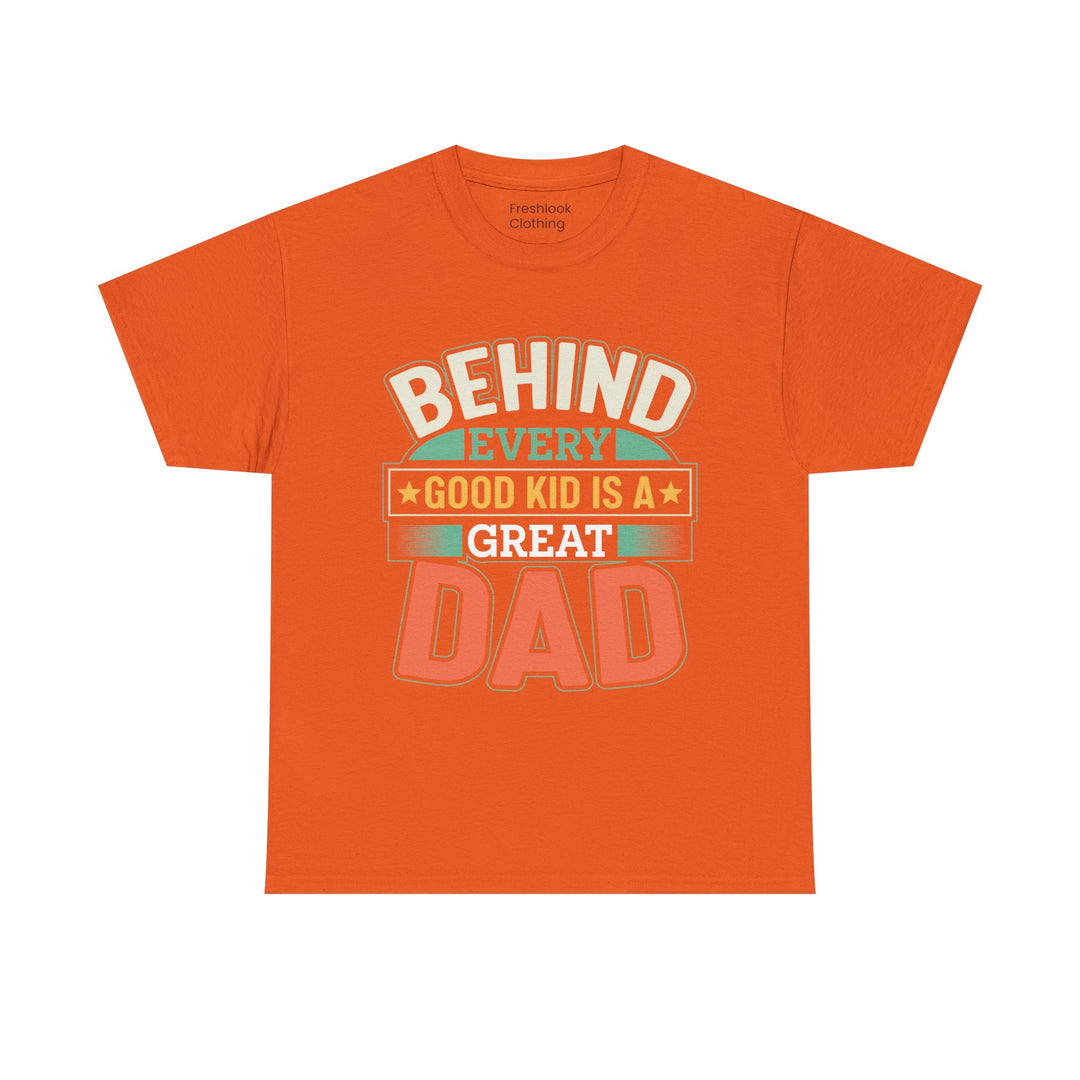 Dad's T-Shirt - Behind Every Good Kid is a Great Dad Design