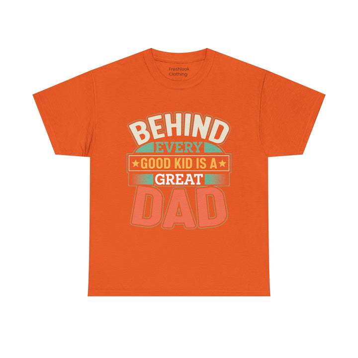 Dad's T-Shirt - Behind Every Good Kid is a Great Dad Design