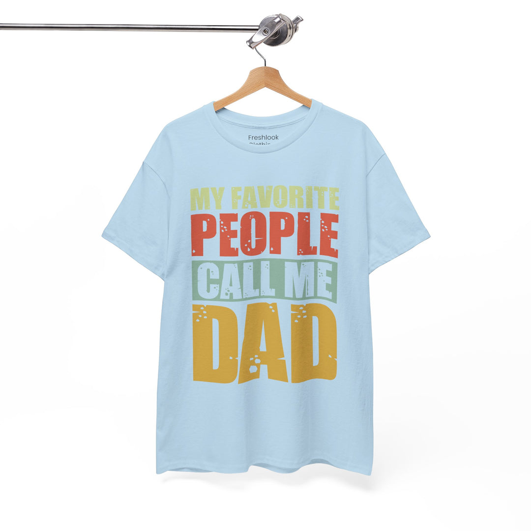 Dad's T-Shirt - My Favorite People Call Me Dad Design