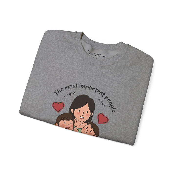 Mom's Sweatshirt - The Most Important People In My Life Call Me Mom Design