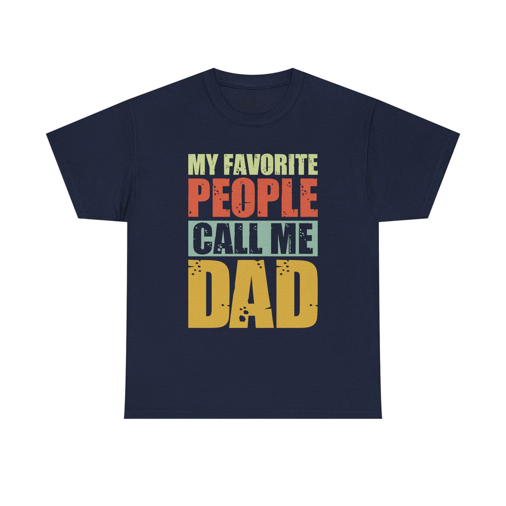 Dad's T-Shirt - My Favorite People Call Me Dad Design