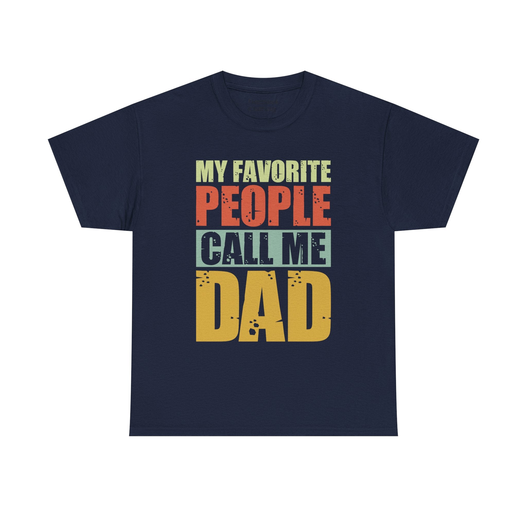 Dad's T-Shirt - My Favorite People Call Me Dad Design