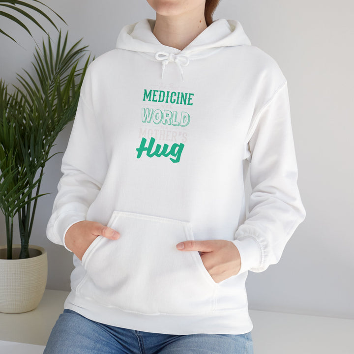 Mom's Hooded Sweatshirt – The Best Medicine In The Word Is Mother's Hug Design