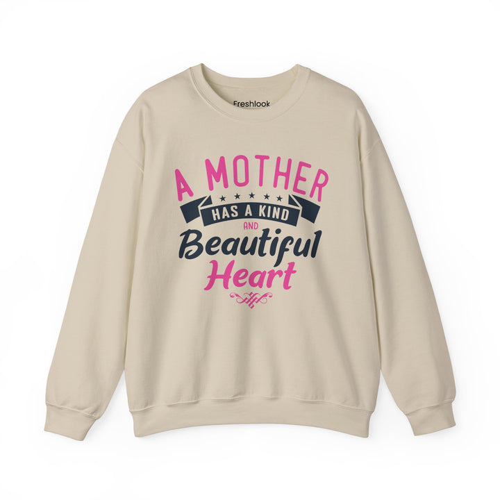 Mom's Sweatshirt - A Mother Has a Kind and Beautiful Heart Design