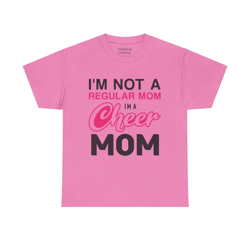 Mom T-Shirt - I'm Not A Regular Mom, I'm A Cheer Mom Design