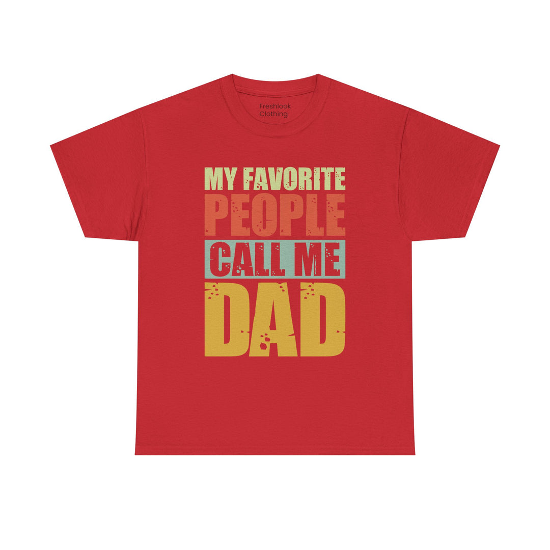 Dad's T-Shirt - My Favorite People Call Me Dad Design