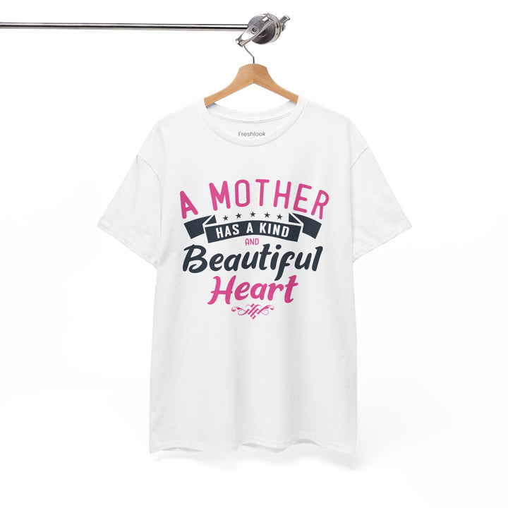 Mom’s T-shirt – A Mother Has a Kind and Beautiful Heart Design