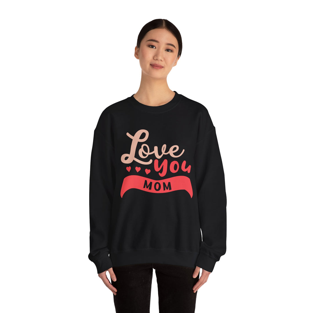 Mom's Sweatshirt - Love You Mom Design