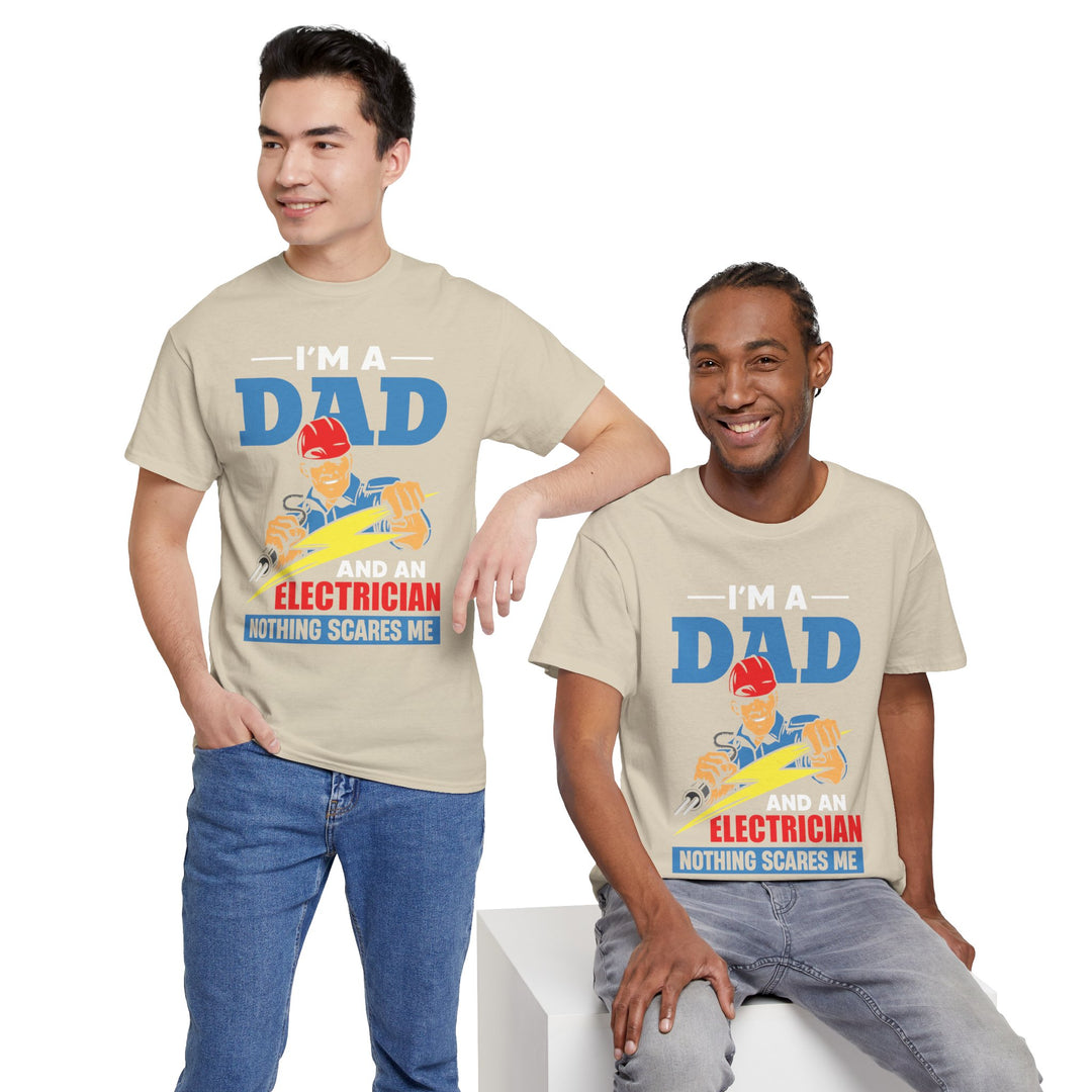 Dad's T-Shirt - I am Dad And Electrician Nothing Scares Me Design