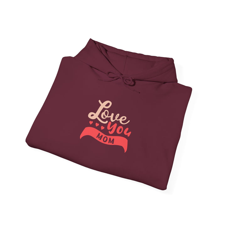 Mom's Hooded Sweatshirt – Love You Mom Design