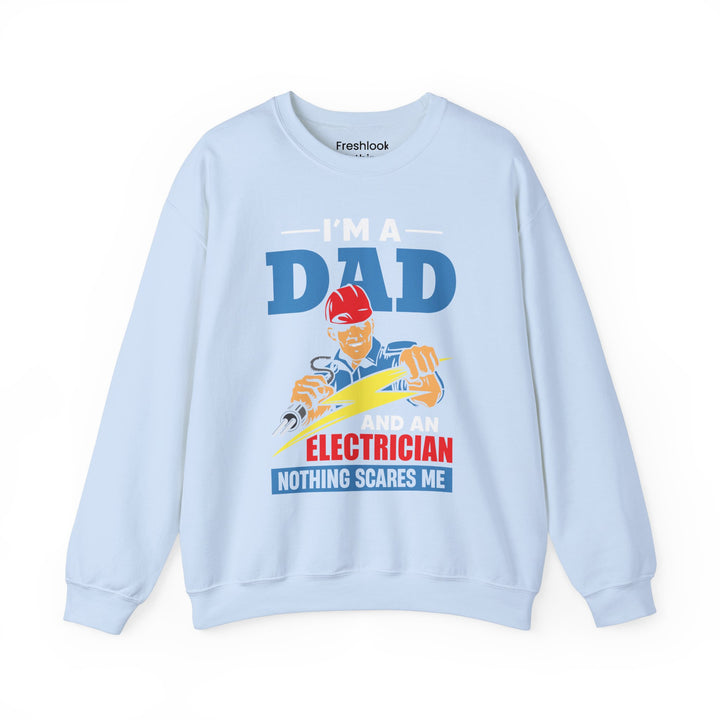 Dad’s Sweatshirt – I am Dad And Electrician Nothing Scares Me Design