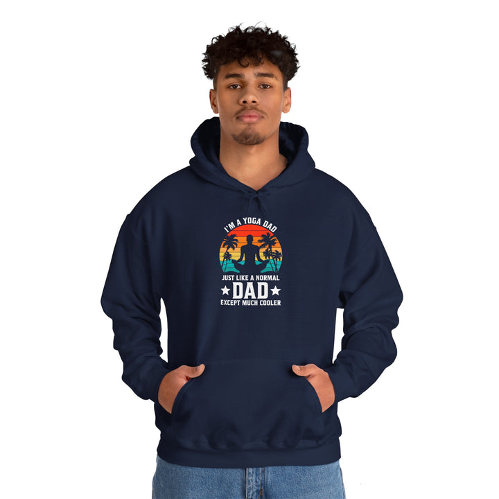 Dad’s Hooded Sweatshirt – I'm a Yoga Dad Just Like a Normal Dad Except Much Cooler Design