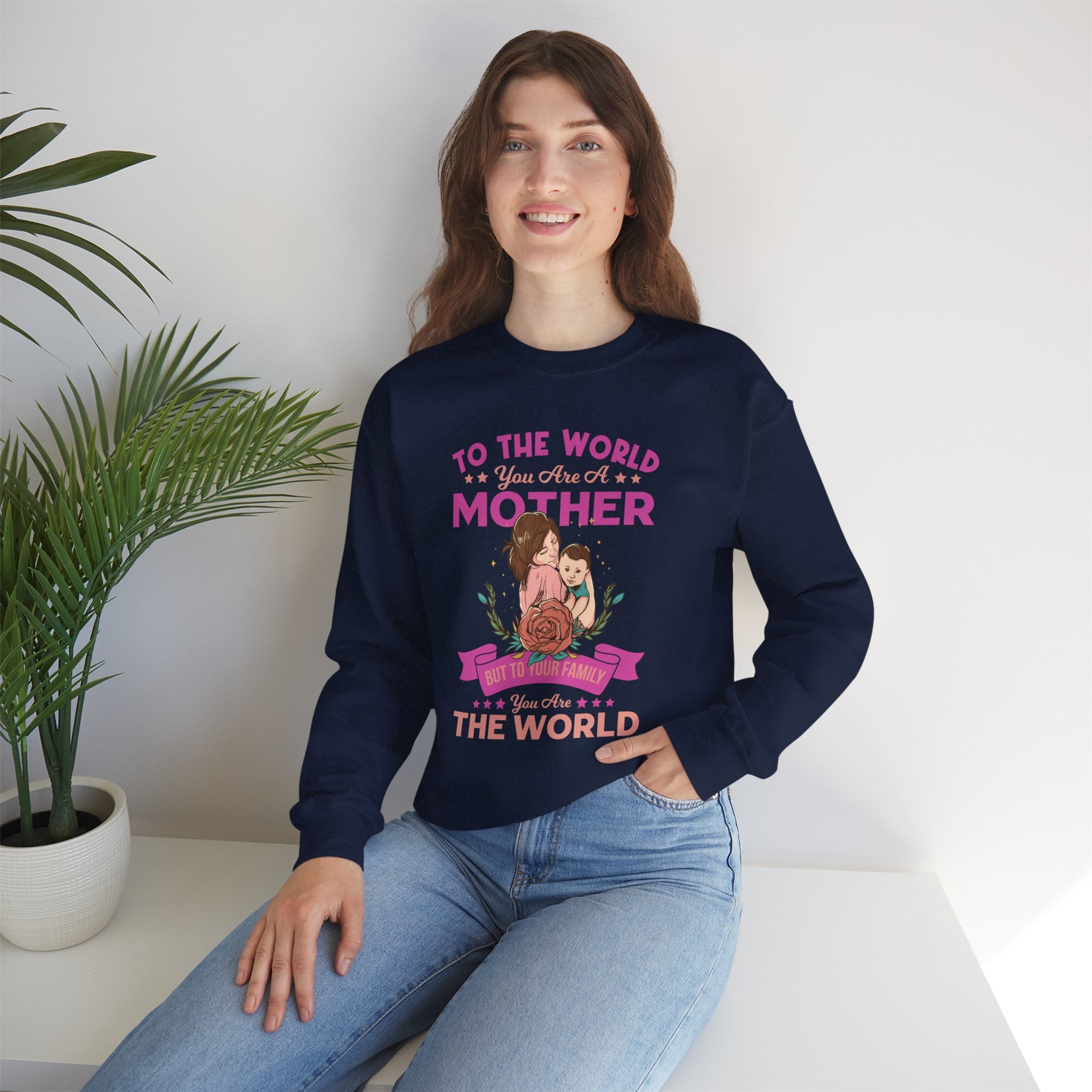 Mom Sweatshirt - To the World You Are a Mother Design