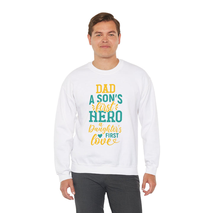 Dad’s Sweatshirt – Dad A Son's First Hero A Daughter's First Love Design