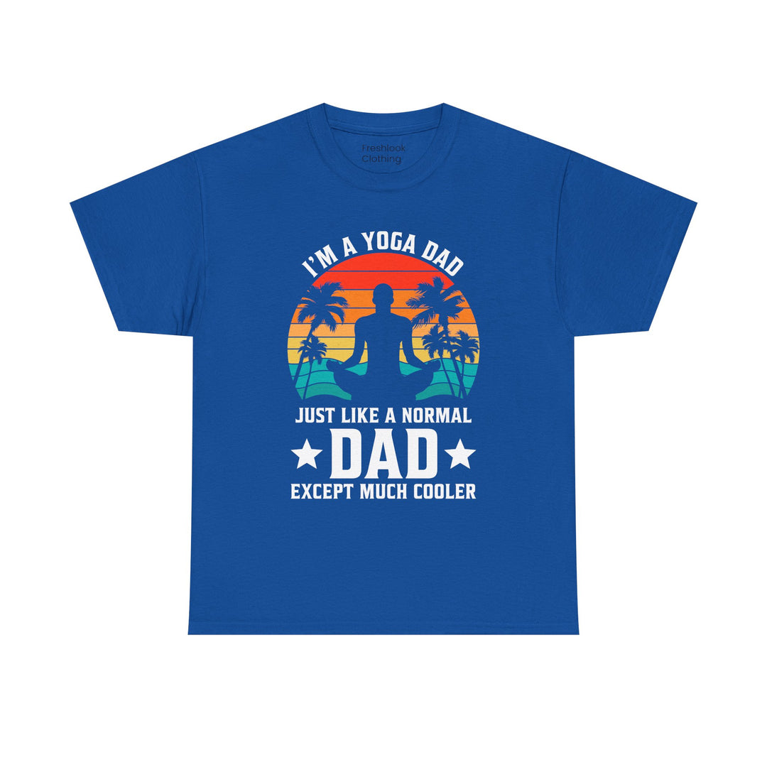 Dad's T-Shirt - I'm a Yoga Dad Just Like a Normal Dad Except Much Cooler Design