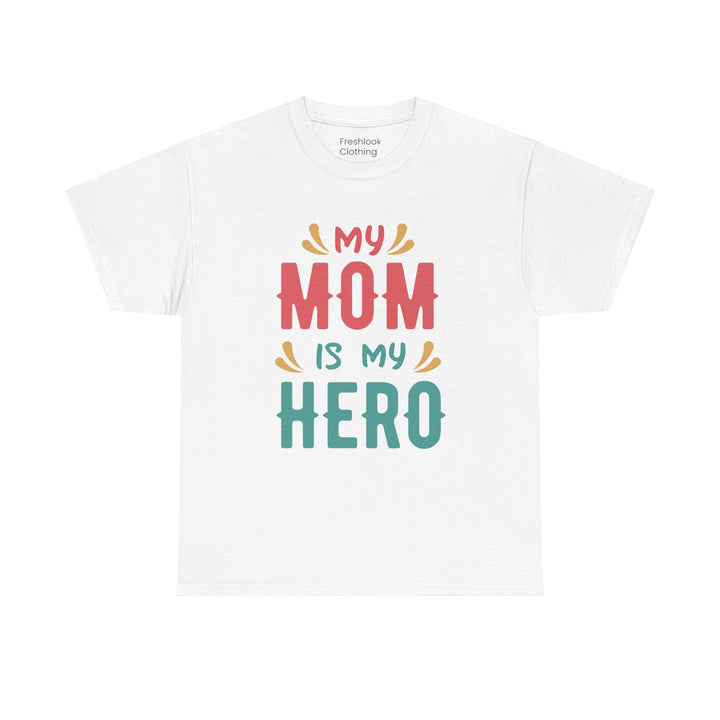 Mom T-Shirt - My Mom Is My Hero design